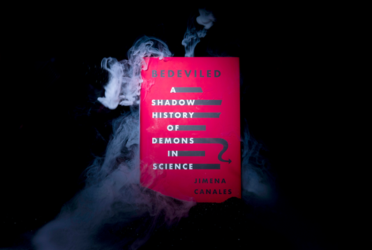 Bedeviled: A Shadow History Of Demons In Science by Jimena Canales